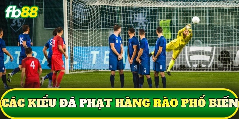 Các kiểu đá phạt hàng rào phổ biến