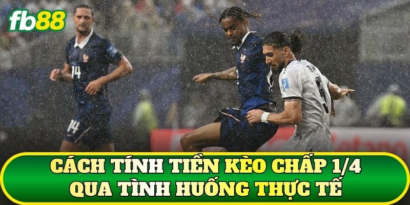 Kèo Chấp 1/4 Là Gì? Cách Đọc Và Tính Tiền Chuẩn Tại FB88 2 Cách tính tiền kèo chấp 1/4 qua tình huống thực tế